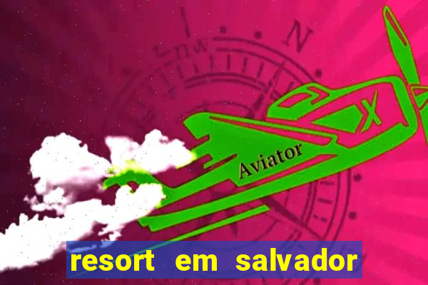 resort em salvador all inclusive